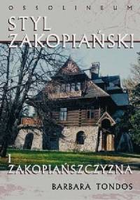 Styl zakopiański i zakopiańszczyzna - Barbara Tondos