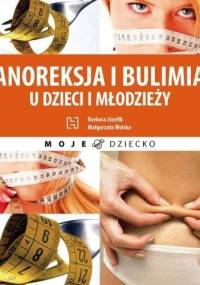 Anoreksja i bulimia u dzieci i młodzieży - Barbara Józefik, Małgorzata Wolska