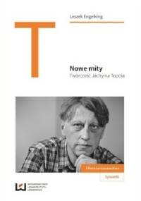 Nowe mity. Twórczość Jáchyma Topola - Leszek Engelking