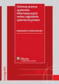 Ochrona prawna systemów informatycznych wobec zagrożenia cyberterroryzmem - Aleksandra Suchorzewska