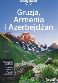 Gruzja, Armenia, Azerbejdżan. Lonely Planet