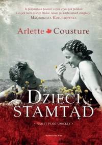 Dzieci stamtąd. Nawet ptaki umilkły - Arlette Cousture