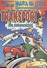 Nauka na luzie. Fascynujące fakty. Transport - Beverley Birch