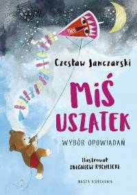 Miś Uszatek. Wybór opowiadań - Czesław Janczarski