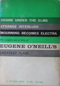 The Complete Text of three of Eugene O'Neill's Greatest Plays - Eugene O'Neill