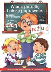 Wiem, potrafię i piszę poprawnie. Ćwiczenia ortograficzne - Aleksandra Plec, Marzenna Skoczylas
