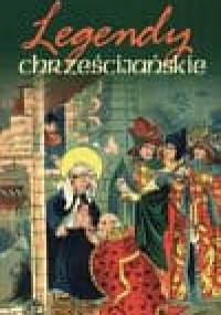 Legendy chrześcijańskie - tom I - praca zbiorowa