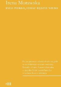 Było piekło, teraz będzie niebo - Irena Morawska