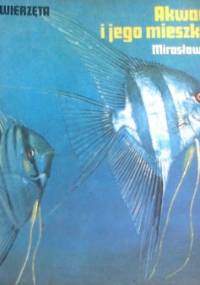 Akwarium i jego mieszkańcy - Mirosław Huszcz