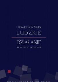 Ludzkie działanie - von Mises Ludwig