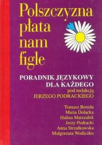 Polszczyzna płata nam figle - poradnik językowy dla każdego - Jerzy Podracki