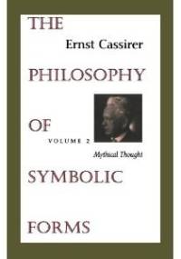 The Philosophy of Symbolic Forms: Volume 2: Mythical Thought - Ernst Cassirer