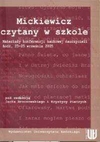 Mickiewicz czytany w szkole. Materiały konferencji naukowej nauczycieli. Łódź, 23–25 września 2005r. - Jacek Brzozowski (1951-2017), Krystyna Pietrych