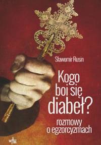 Kogo boi się diabeł? Rozmowy o egzorcyzmach - Sławomir Rusin
