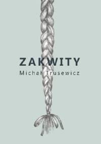 Zakwity - Michał Trusewicz