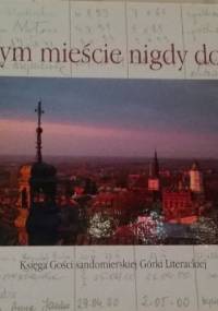 O tym mieście nigdy dość! Księga Gości sandomierskiej Górki Literackiej - praca zbiorowa, Krzysztof Burek