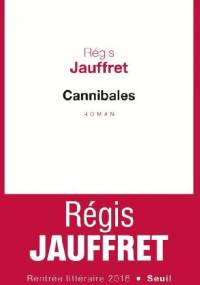 Cannibales - Régis Jauffret