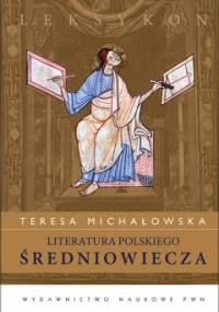 Literatura polskiego średniowiecza. Leksykon - Teresa Jadwiga Michałowska