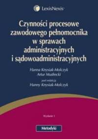 Czynności procesowe zawodowego pełnomocnika w sprawach administracyjnych i sądowoadministracyjnych - Hanna Knysiak-Molczyk, Artur Mudrecki