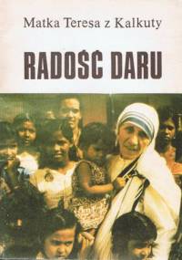 Radość daru - Matka Teresa