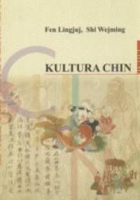 Kultura Chin. Szkice o kulturze Chin - Fen Lingjuj, Shi Wejming