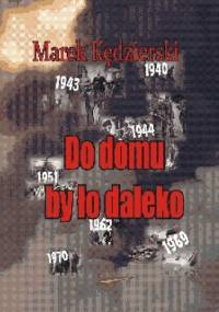 Do domu było daleko - Marek Kędzierski