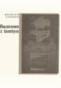 Rozmowa z tamtym - Zbigniew Adamski