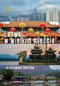 Laowai w wielkim mieście. Zapiski z Chin - Aleksandra Świstow