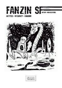 Fanzin SF. Artyści, wydawcy, fandom - Artur Nowakowski