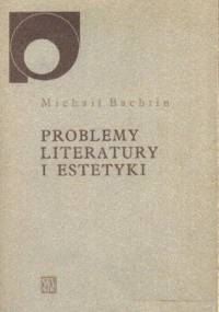 Problemy literatury i estetyki - Michaił Bachtin