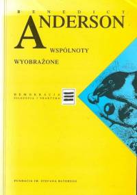 Wspólnoty wyobrażone. Rozważania o źródłach i rozprzestrzenianiu się nacjonalizmu - Benedict Anderson