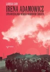 Irena Adamowicz. Sprawiedliwa wśród Narodów Świata - Larissa Cain