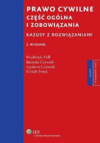 Prawo cywilne. Część ogólna i zobowiązania. Kazusy z rozwiązaniami - Fryderyk Zoll, Justyna Czyszek