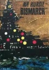 Na kursie - "Bismarck" - Stanisław Biskupski