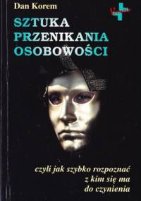 Sztuka przenikania osobowości, czyli jak szybko rozpoznać z kim się ma do czynienia - Dan Korem