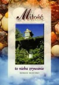 Miłość to nieba zrywanie - Roman Mleczko