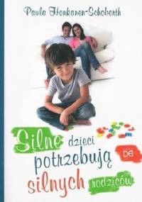 Silne dzieci potrzebują silnych rodziców - Paula Honkanen-Schoberth