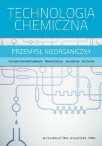 Technologia chemiczna. Przemysł nieorganiczny - praca zbiorowa