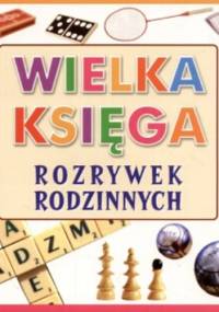 Wielka księga rozrywek rodzinnych - praca zbiorowa
