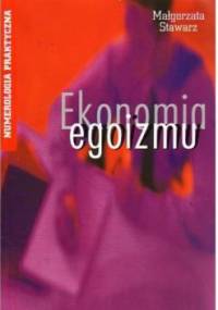 Ekonomia egoizmu - Małgorzata Stawarz