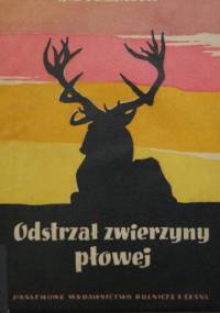 Odstrzał zwierzyny płowej (poradnik myśliwego) - Janusz Steliński