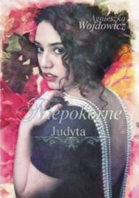 Niepokorne. Judyta - Agnieszka Wojdowicz