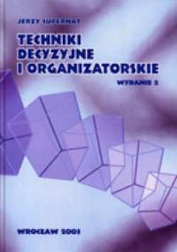Techniki decyzyjne i organizatorskie - Jerzy Supernat
