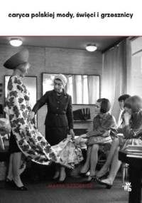 Caryca polskiej mody, święci i grzesznicy - Marta Sztokfisz