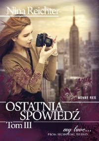 Ostatnia spowiedź - Tom III - Nina Reichter