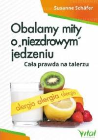 Obalamy mity o "niezdrowym" jedzeniu. Cała prawda na talerzu - Susanne Schäfer