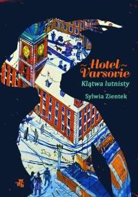Hotel Varsovie. Klątwa lutnisty - Sylwia Zientek