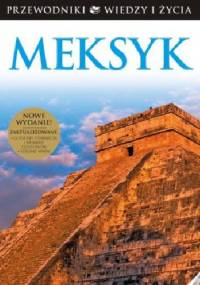Meksyk. Wiedza i Życie - praca zbiorowa