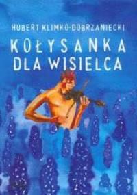 Kołysanka dla wisielca - Hubert Klimko-Dobrzaniecki