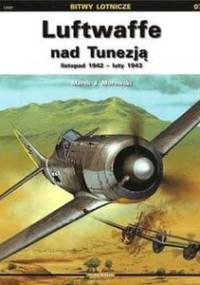 Luftwaffe nad Tunezją - listopad 1942 - luty 1943 - Marek J. Murawski